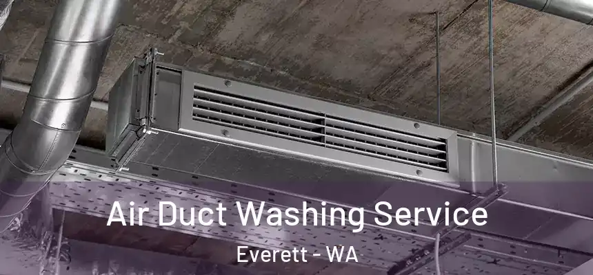 Air Duct Washing Service Everett - WA