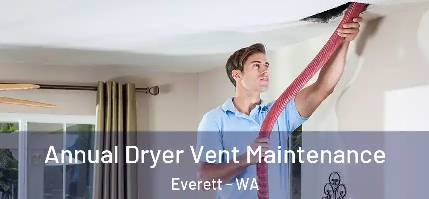  Annual Dryer Vent Maintenance Everett - WA