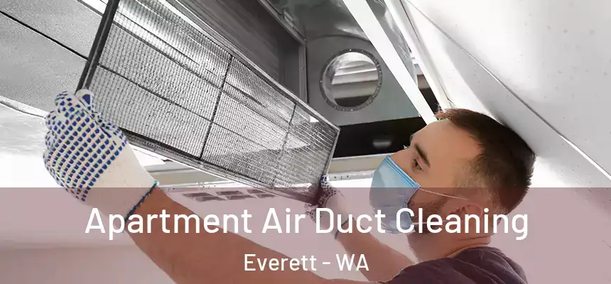 Apartment Air Duct Cleaning Everett - WA