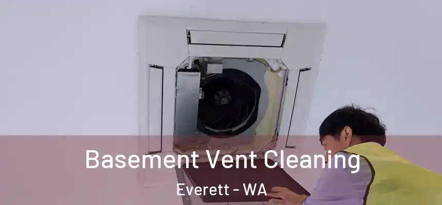 Basement Vent Cleaning Everett - WA