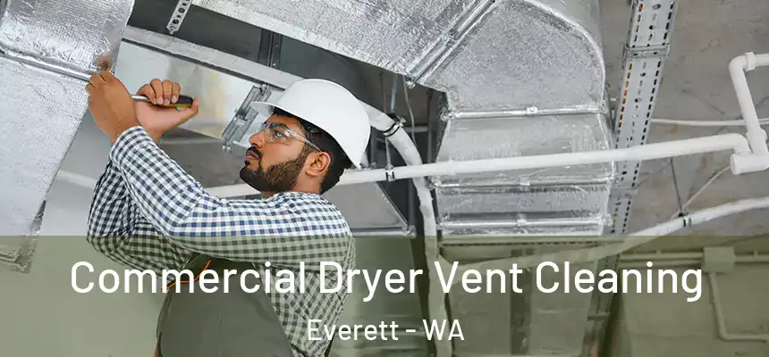 Commercial Dryer Vent Cleaning Everett - WA