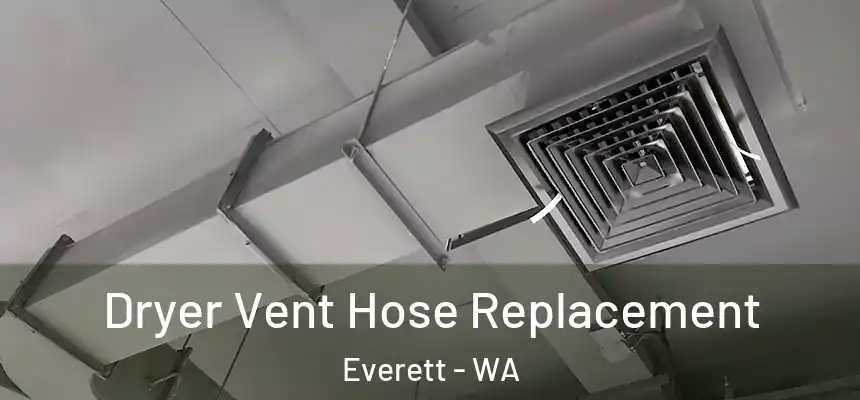 Dryer Vent Hose Replacement Everett - WA
