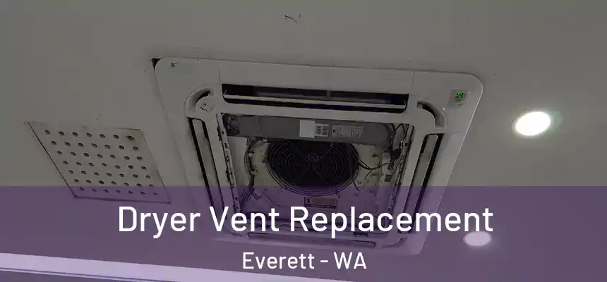 Dryer Vent Replacement Everett - WA