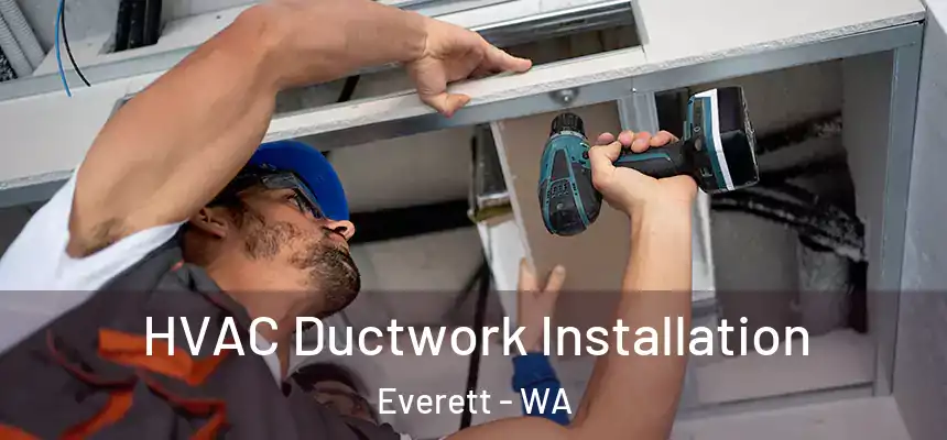 HVAC Ductwork Installation Everett - WA