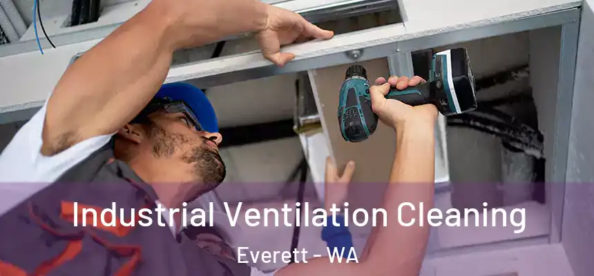 Industrial Ventilation Cleaning Everett - WA