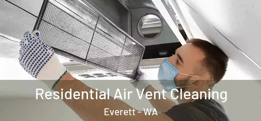 Residential Air Vent Cleaning Everett - WA