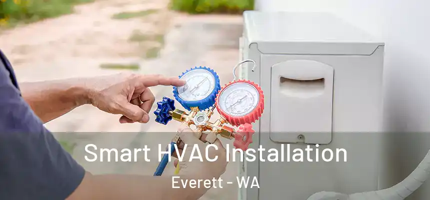 Smart HVAC Installation Everett - WA