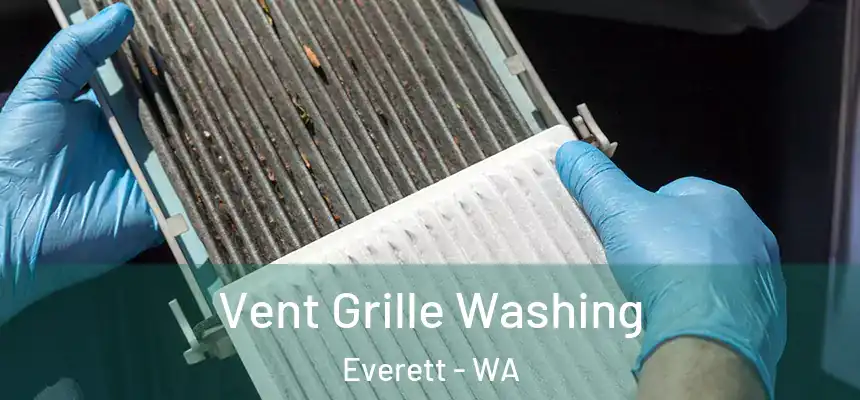 Vent Grille Washing Everett - WA